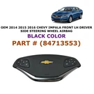 2014 2015 2016 Chevy Impala Driver Wheel Airbag Black 84713553. Fixed Price $350.00.
