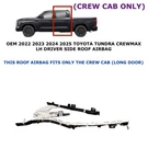 2022 2023 2024 2025 Toyota Tundra Crew Cab Left Side Roof Airbag. Fixed Price $350.00.