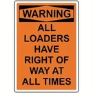 Metal Safety Sign Aluminum 8X12 Warning All Loaders Have Right Of Way Funny. Fixed Price $12.99.