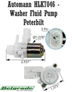 HLK7046 Windshield Wiper Washer Fluid Pump Peterbilt Replaces 104307, T4695001. Fixed Price $24.95.